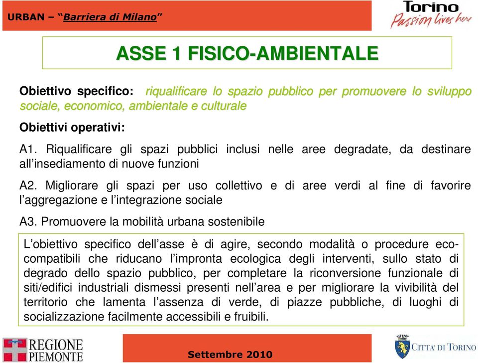 Migliorare gli spazi per uso collettivo e di aree verdi al fine di favorire l aggregazione e l integrazione sociale A3.