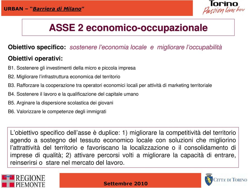 Rafforzare la cooperazione tra operatori economici locali per attività di marketing territoriale B4. Sostenere il lavoro e la qualificazione del capitale umano B5.