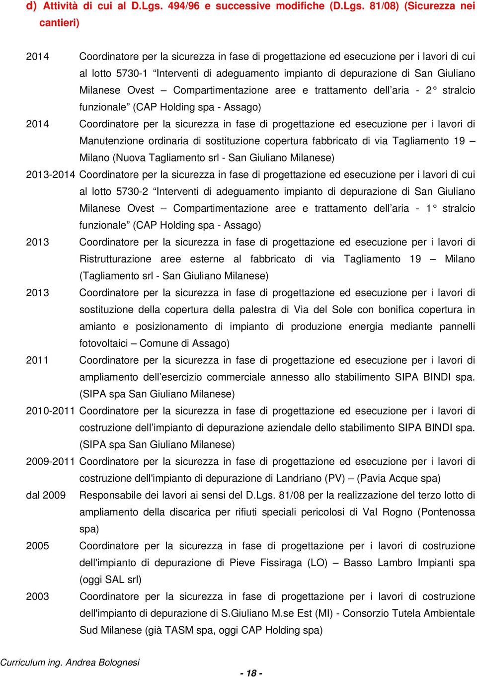 81/08) (Sicurezza nei cantieri) 2014 Coordinatore per la sicurezza in fase di progettazione ed esecuzione per i lavori di cui al lotto 5730-1 Interventi di adeguamento impianto di depurazione di San