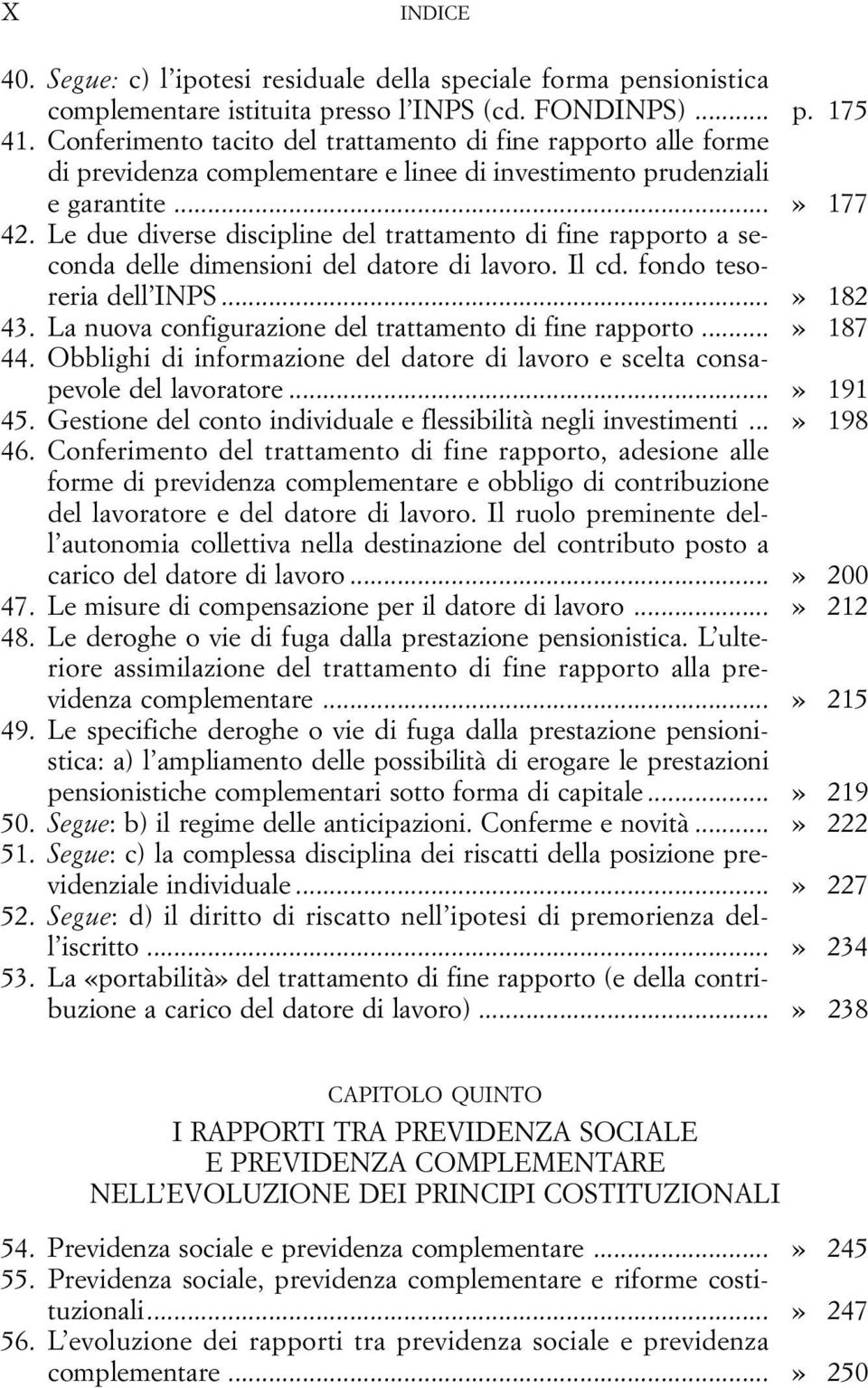 Le due diverse discipline del trattamento di fine rapporto a seconda delle dimensioni del datore di lavoro. Il cd. fondo tesoreria dell INPS...» 182 43.