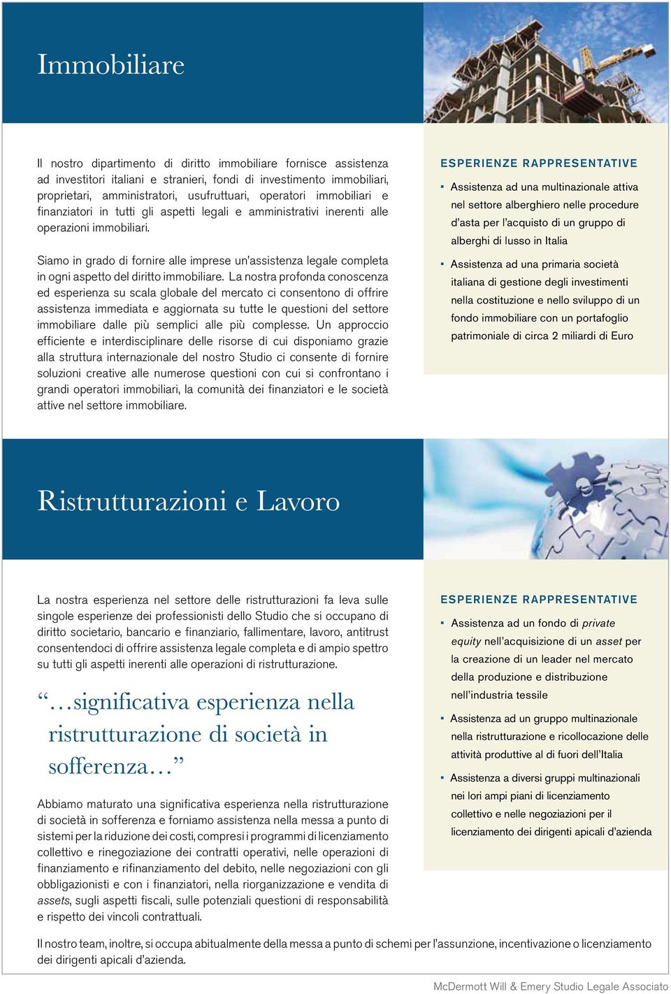 Siamo in grado di fornire alle imprese un assistenza legale completa in ogni aspetto del diritto immobiliare.