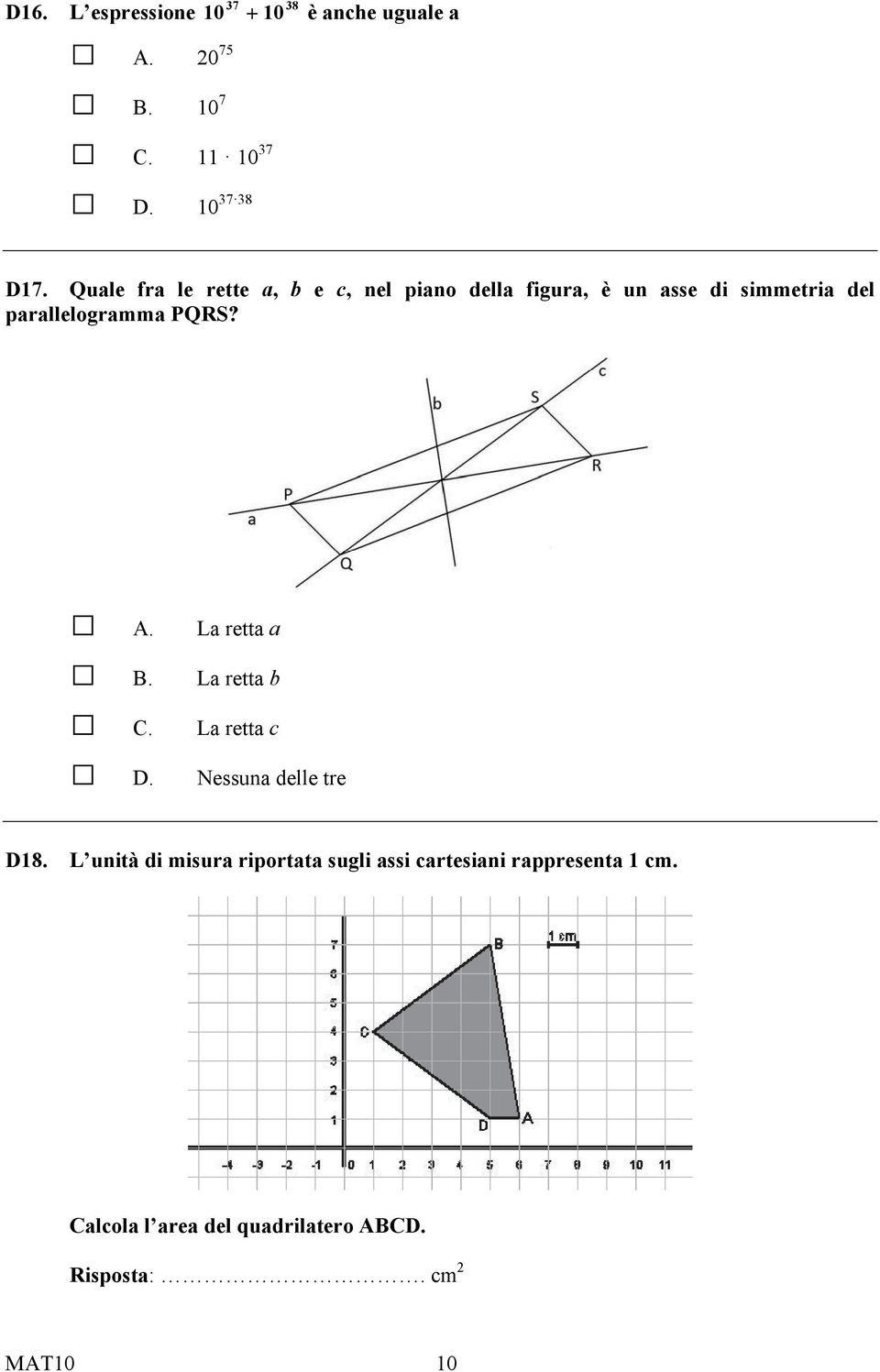 PQRS? A. La retta a B. La retta b C. La retta c D. Nessuna delle tre D18.