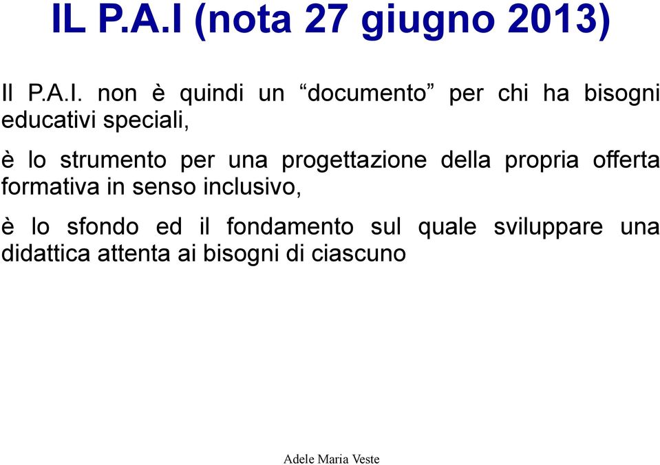 della propria offerta formativa in senso inclusivo, è lo sfondo ed il