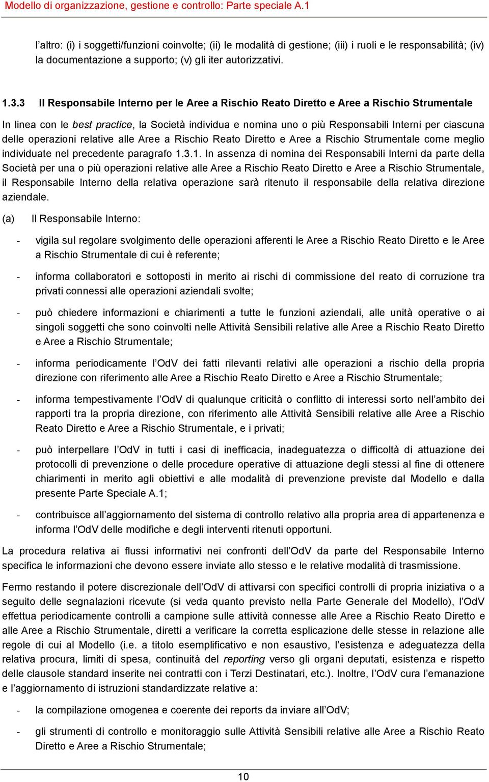 delle operazioni relative alle Aree a Rischio Reato Diretto e Aree a Rischio Strumentale come meglio individuate nel precedente paragrafo 1.