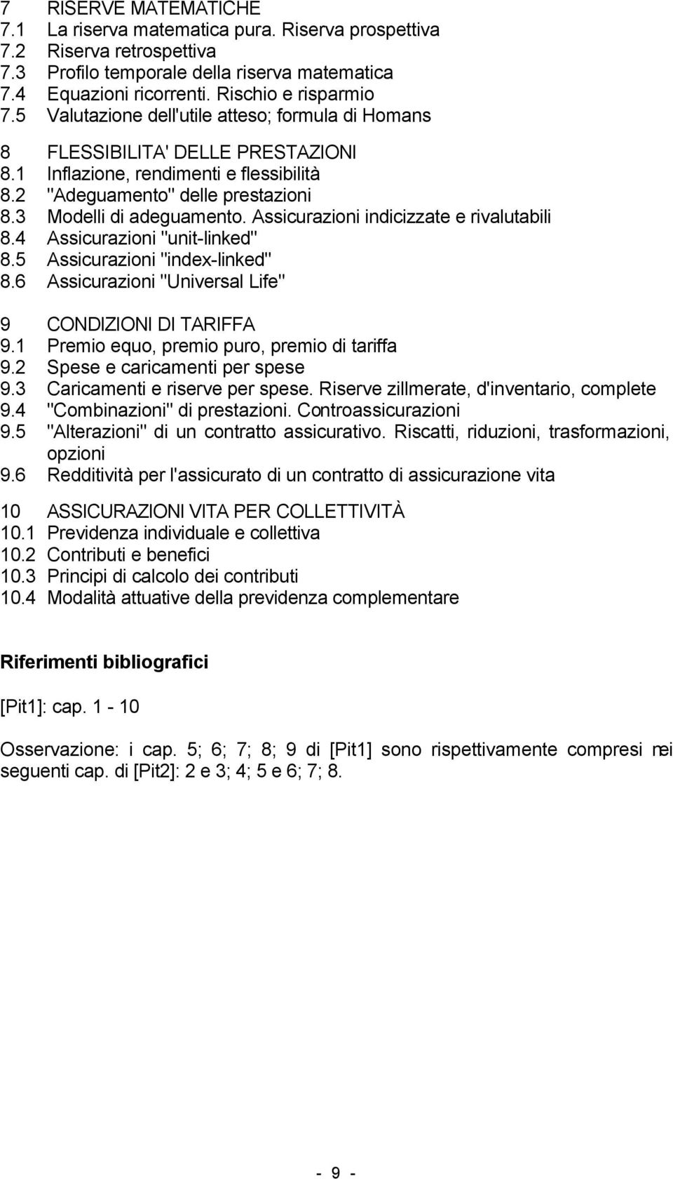 Assicurazioni indicizzate e rivalutabili 8.4 Assicurazioni "unit-linked" 8.5 Assicurazioni "index-linked" 8.6 Assicurazioni "Universal Life" 9 CONDIZIONI DI TARIFFA 9.