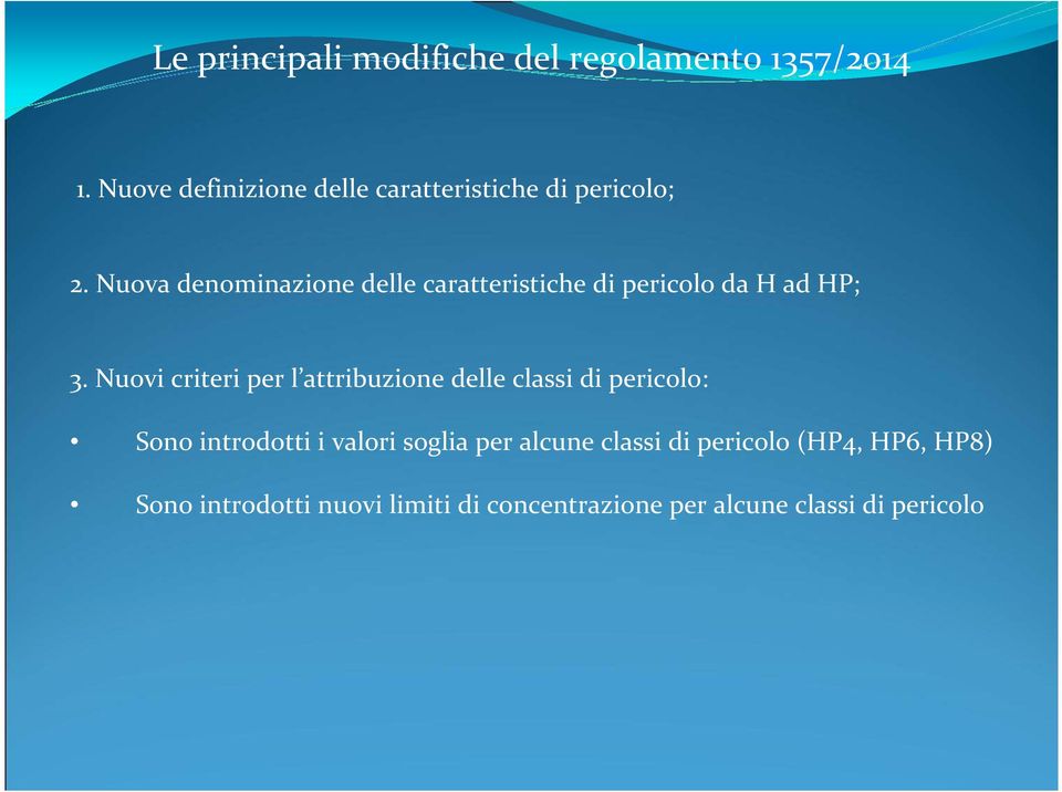 Nuova denominazione delle caratteristiche di pericolo da H ad HP; 3.