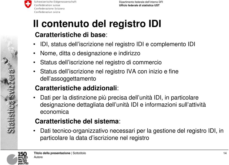 Caratteristiche addizionali: Dati per la distinzione più precisa dell unità IDI, in particolare designazione dettagliata dell unità IDI e informazioni