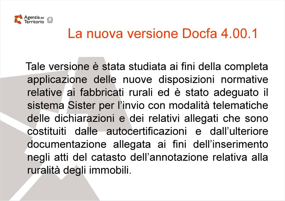 fabbricati rurali ed è stato adeguato il sistema Sister per l invio con modalità telematiche delle dichiarazioni e