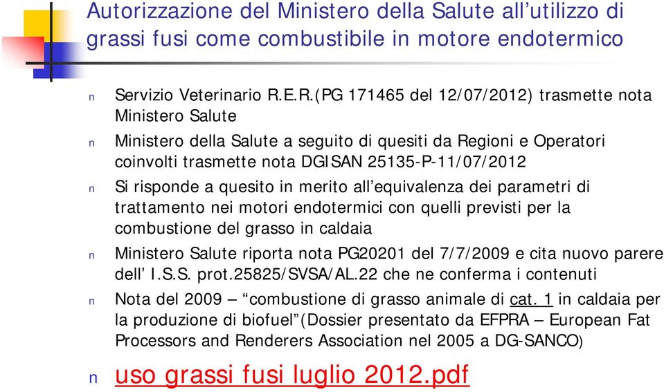 quesito in merito all equivalenza dei parametri di trattamento nei motori endotermici con quelli previsti per la combustione del grasso in caldaia Ministero Salute riporta nota PG20201 del 7/7/2009 e