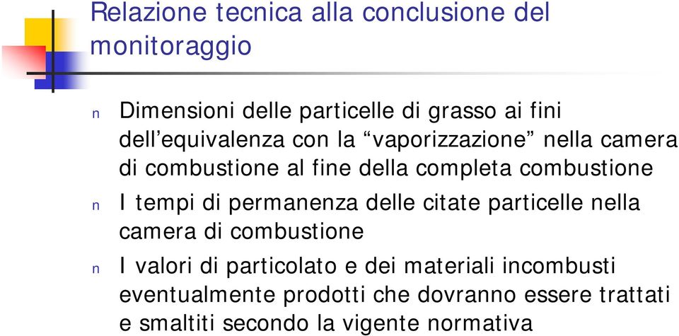 tempi di permanenza delle citate particelle nella camera di combustione I valori di particolato e dei