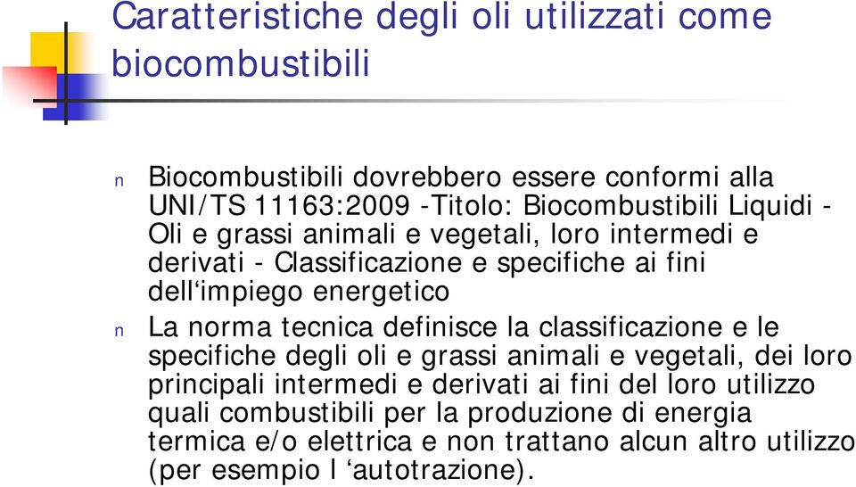 energetico La norma tecnica definisce la classificazione e le specifiche degli oli e grassi animali e vegetali, dei loro principali intermedi e