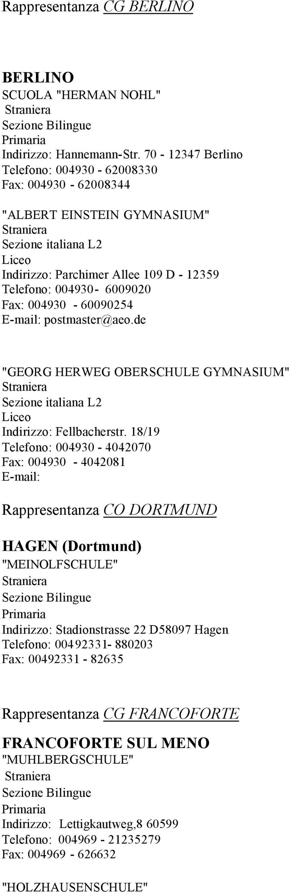 004930-60090254 E-mail: postmaster@aeo.de "GEORG HERWEG OBERSCHULE GYMNASIUM" L2 Liceo Indirizzo: Fellbacherstr.