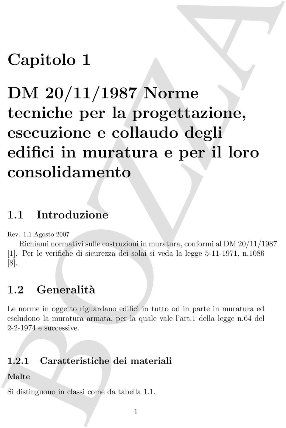 Per le verifiche di sicurezza dei solai si veda la legge 5-11-1971, n.1086 [8]. 1.