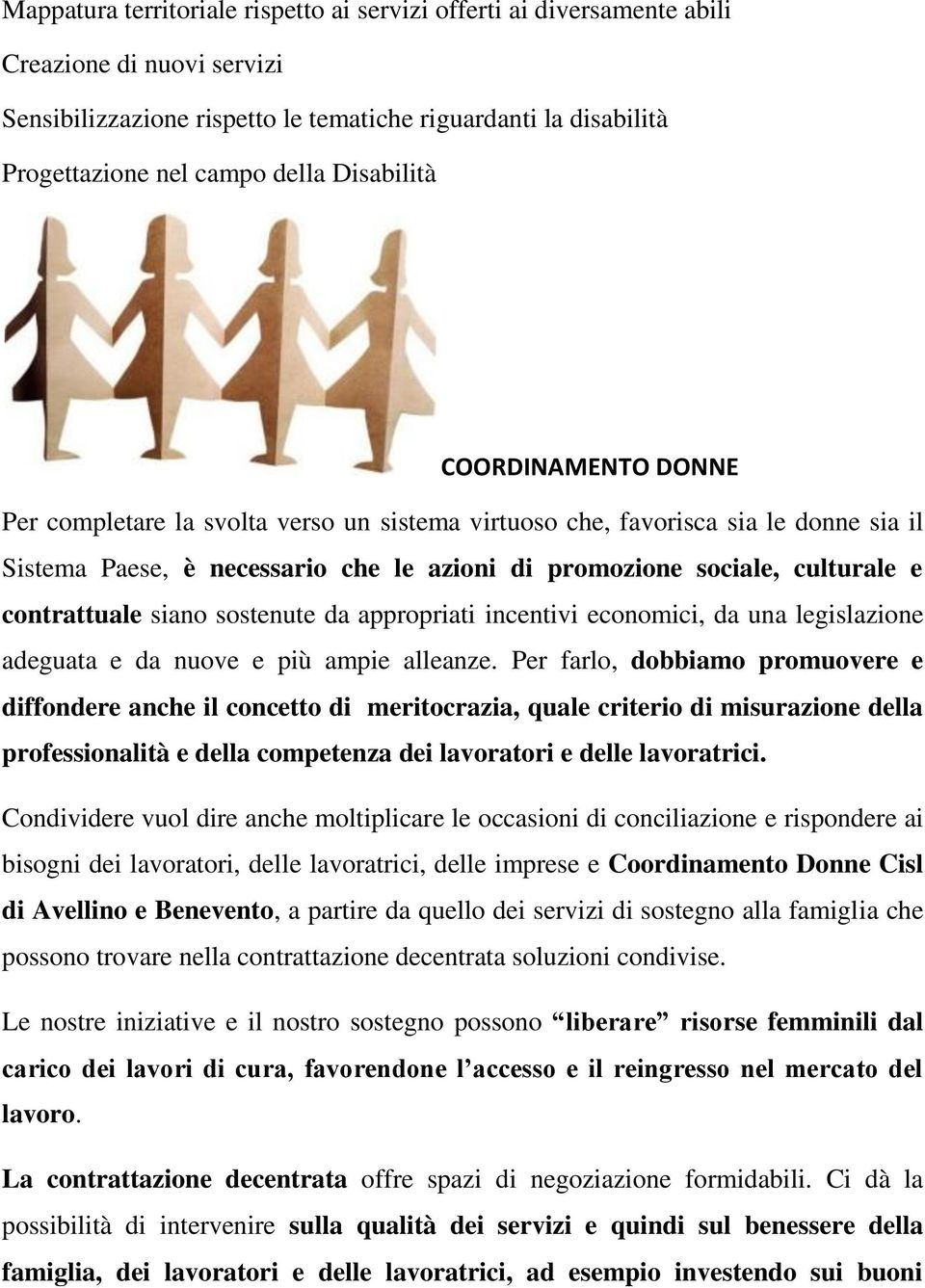 contrattuale siano sostenute da appropriati incentivi economici, da una legislazione adeguata e da nuove e più ampie alleanze.