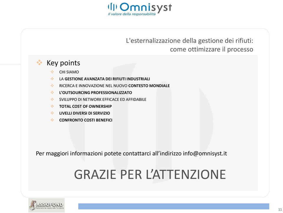 LIVELLI DIVERSI DI SERVIZIO CONFRONTO COSTI BENEFICI L'esternalizzazione della gestione dei rifiuti: come