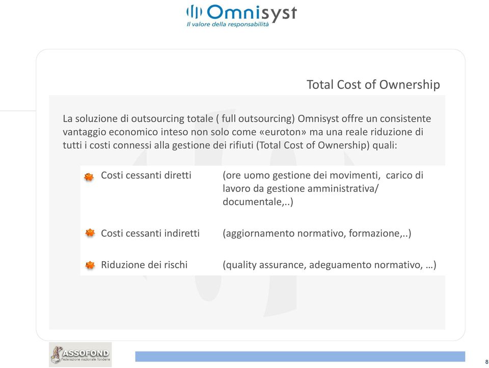 Ownership) quali: Costi cessanti diretti (ore uomo gestione dei movimenti, carico di lavoro da gestione amministrativa/