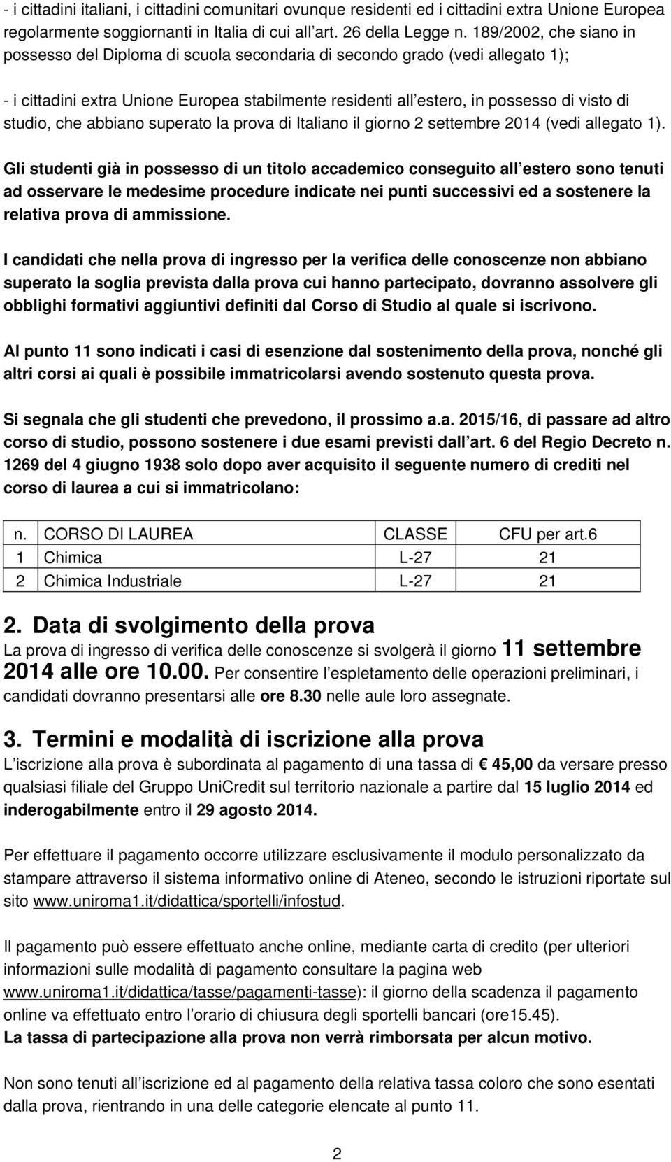 studio, che abbiano superato la prova di Italiano il giorno 2 settembre 2014 (vedi allegato 1).