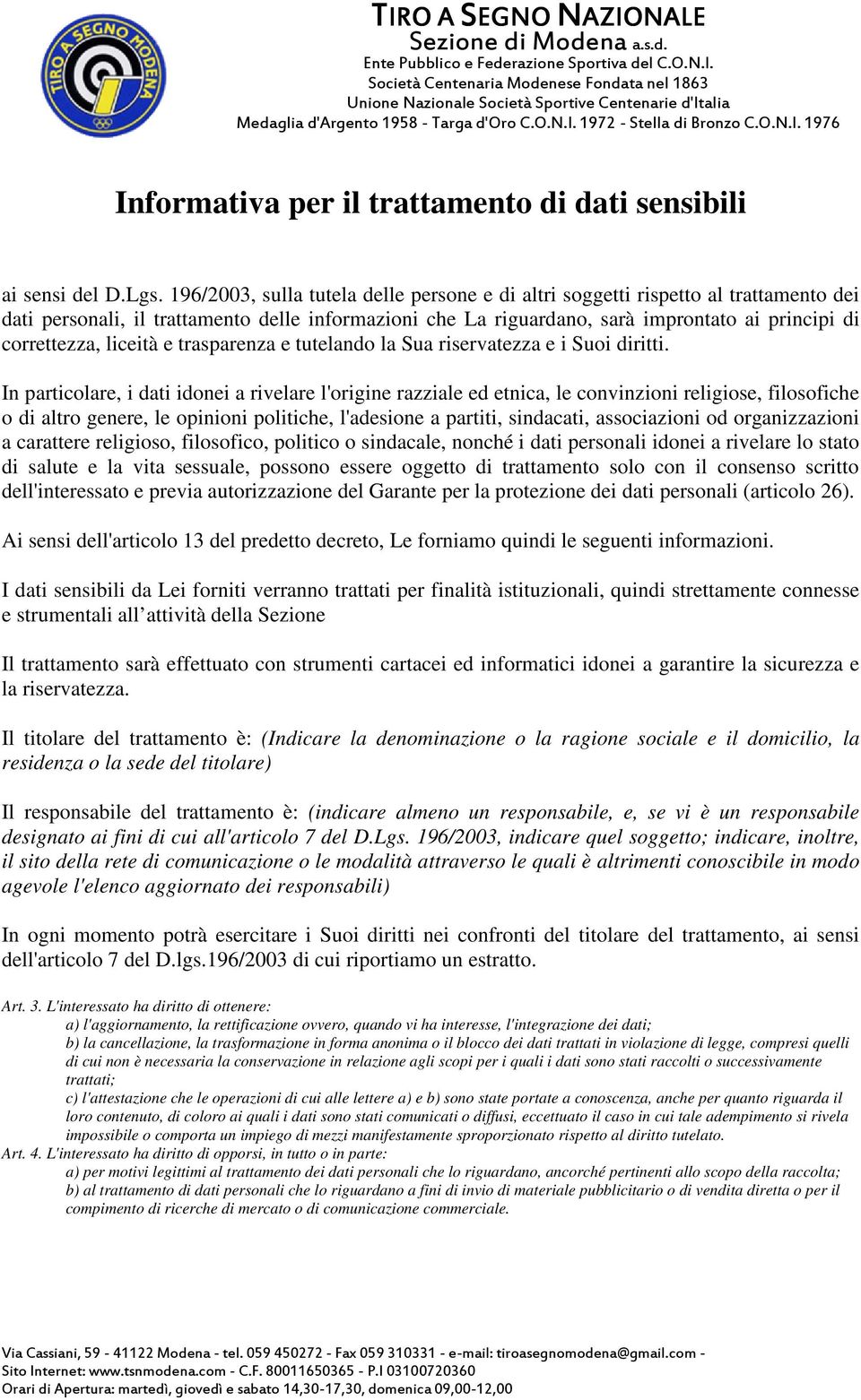 liceità e trasparenza e tutelando la Sua riservatezza e i Suoi diritti.