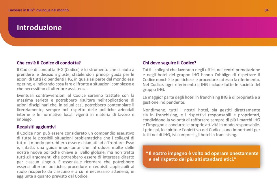 operino, e indicando cosa fare di fronte a situazioni complesse e che necessitino di ulteriore assistenza.