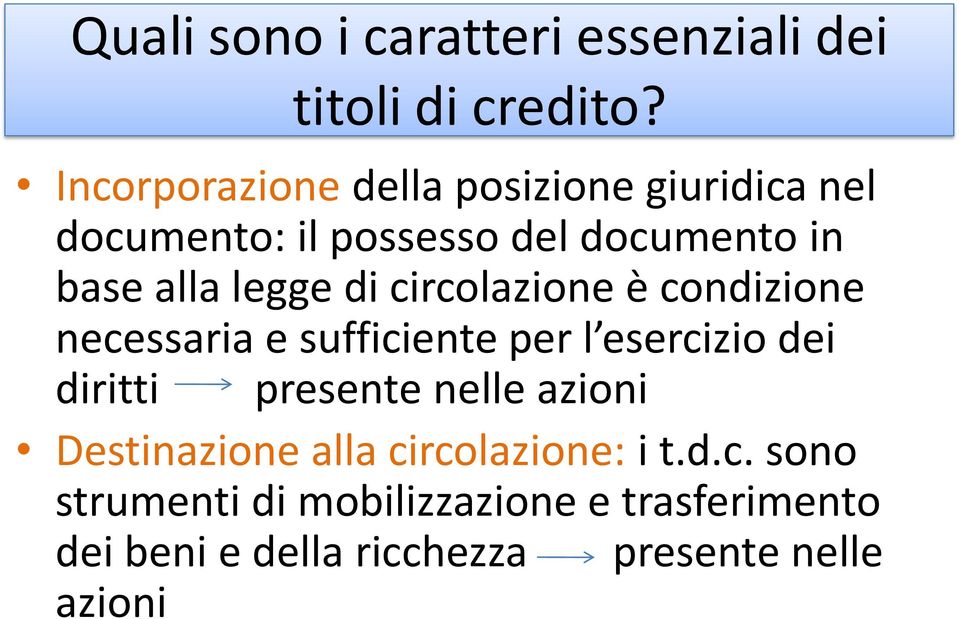 legge di circolazione è condizione necessaria e sufficiente per l esercizio dei diritti presente