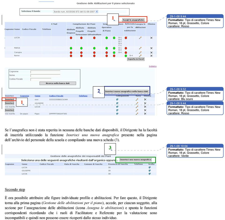 anagrafica presente nella pagina dell archivio del personale della scuola e compilando una nuova scheda (3). 3!