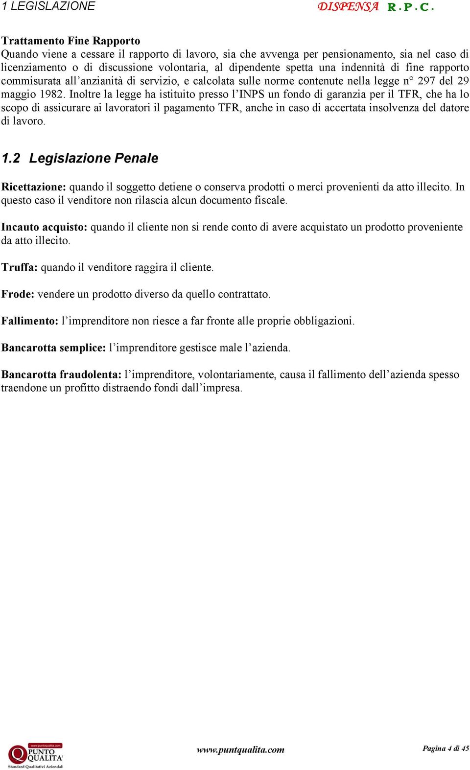 indennità di fine rapporto commisurata all anzianità di servizio, e calcolata sulle norme contenute nella legge n 297 del 29 maggio 1982.