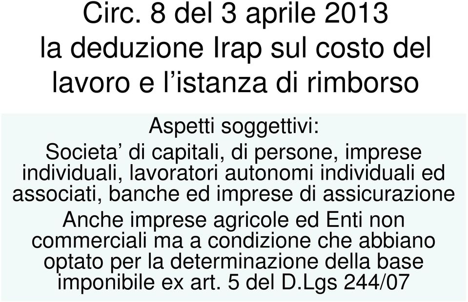 ed associati, banche ed imprese di assicurazione Anche imprese agricole ed Enti non commerciali ma