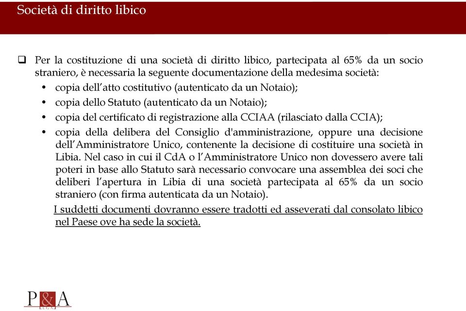 Consiglio d'amministrazione, oppure una decisione dell Amministratore Unico, contenente la decisione di costituire una società in Libia.