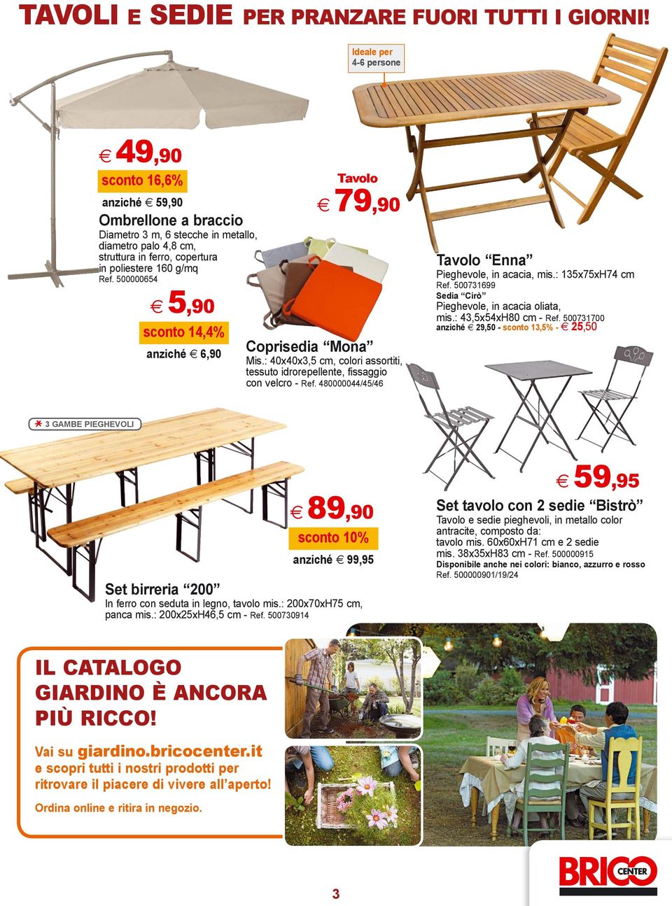 Coprisedia Mona is c colori assortiti tessuto idrorepellente ssaggio con velcro - e Tavolo Enna ieg evole in acacia is c e Sedia Cirò ieg evole in acacia oliata is c - e anziché 29,50 - sconto 13,5%