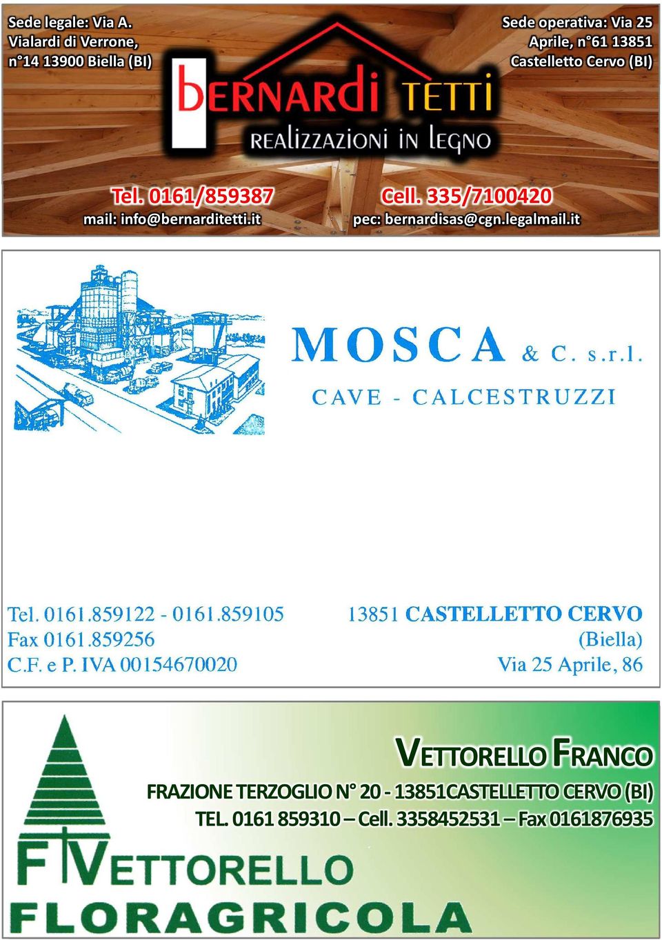Castelletto Cervo (BI) Tel. 0161/859387 Cell. 335/7100420 mail: info@bernarditetti.