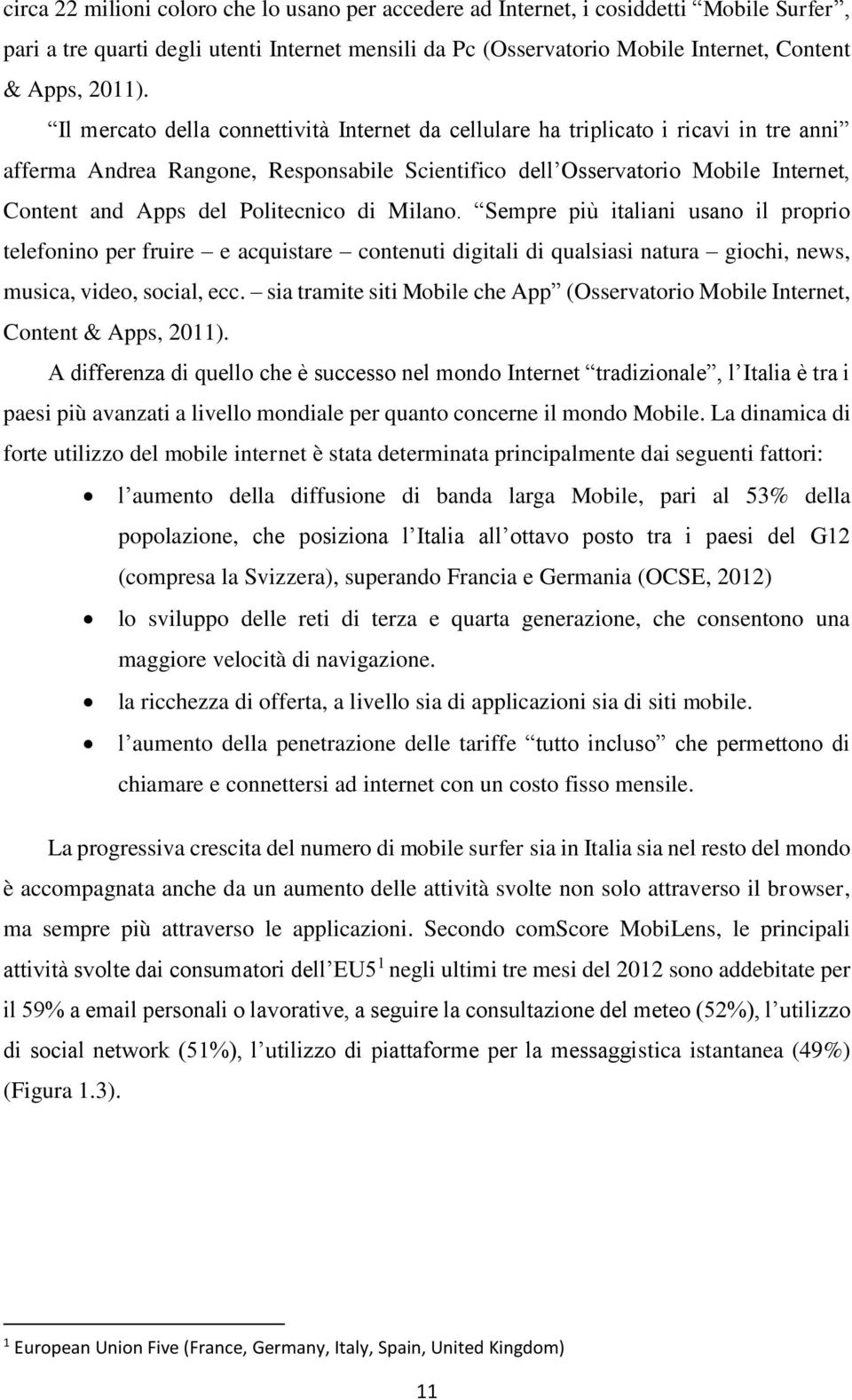 Politecnico di Milano. Sempre più italiani usano il proprio telefonino per fruire e acquistare contenuti digitali di qualsiasi natura giochi, news, musica, video, social, ecc.