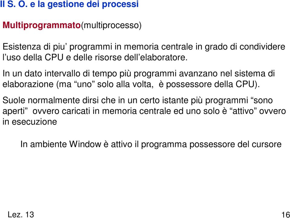 della CPU e delle risorse dell elaboratore.