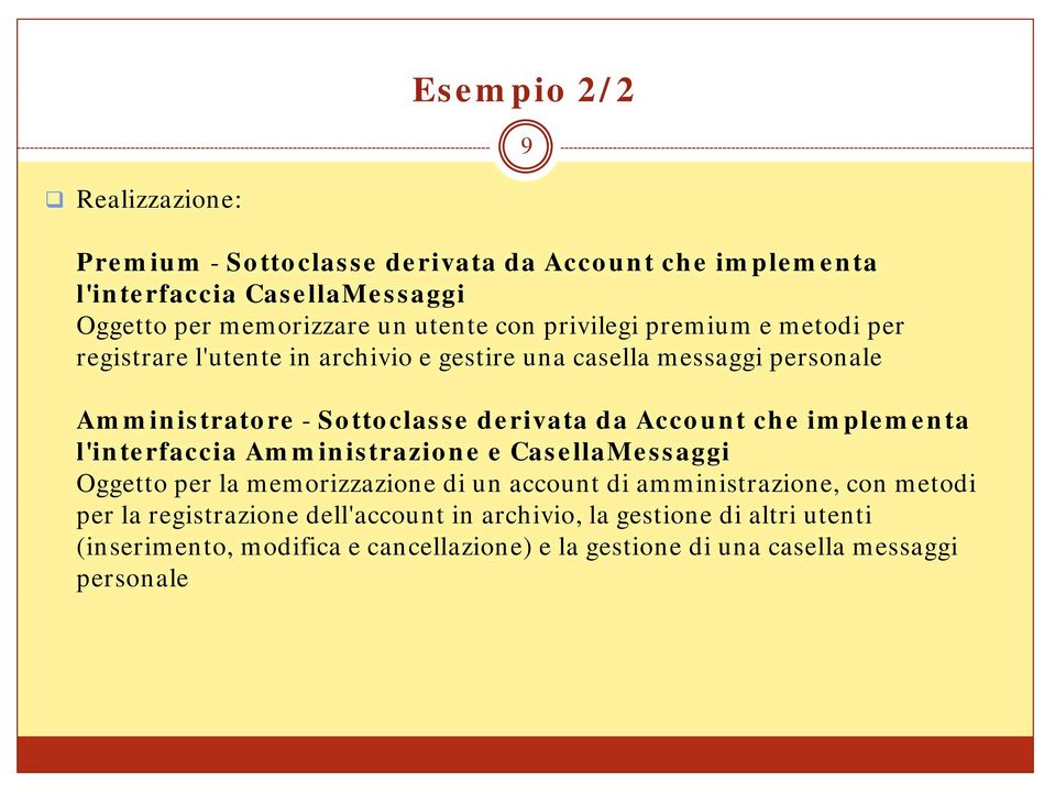 da Account che implementa l'interfaccia Amministrazione e CasellaMessaggi Oggetto per la memorizzazione di un account di amministrazione, con metodi per