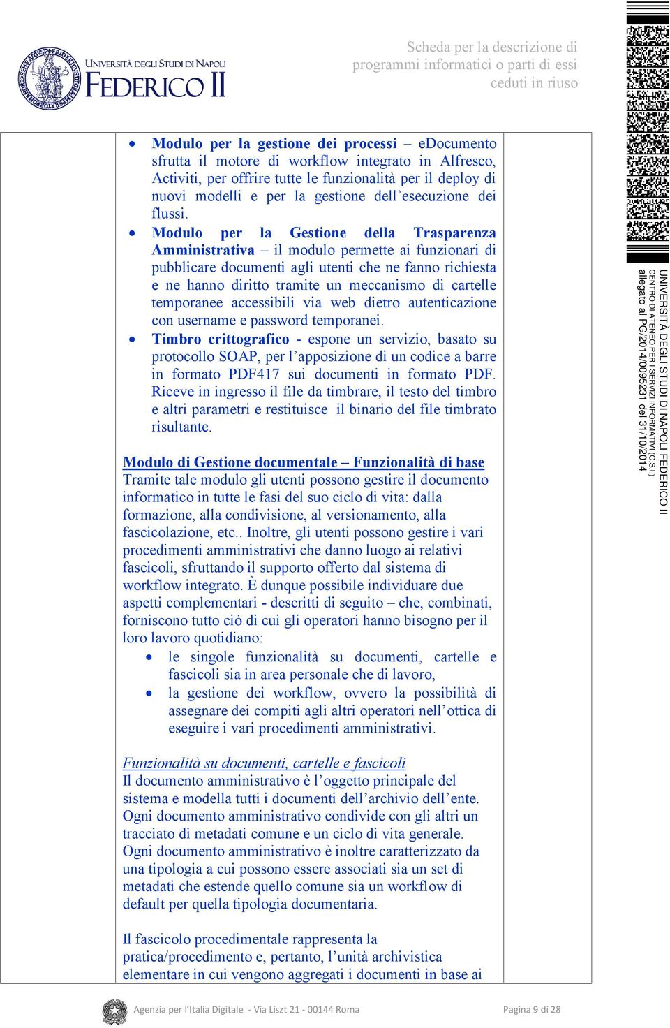 Modulo per la Gestione della Trasparenza Amministrativa il modulo permette ai funzionari di pubblicare documenti agli utenti che ne fanno richiesta e ne hanno diritto tramite un meccanismo di