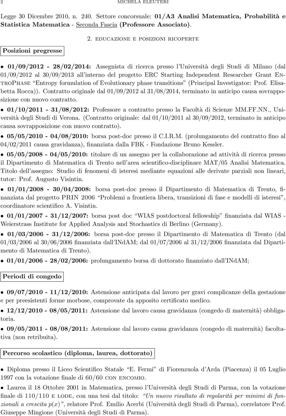 Researcher Grant EntroPhase Entropy formulation of Evolutionary phase transitions (Principal Investigator: Prof. Elisabetta Rocca)).