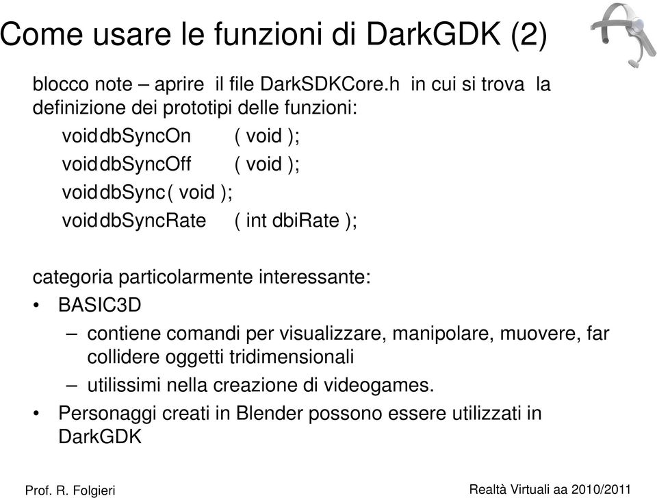 void ); voiddbsyncrate ( int dbirate ); categoria particolarmente interessante: BASIC3D contiene comandi per