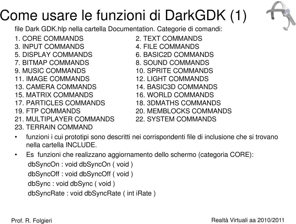 WORLD COMMANDS 17. PARTICLES COMMANDS 18. 3DMATHS COMMANDS 19. FTP COMMANDS 20. MEMBLOCKS COMMANDS 21. MULTIPLAYER COMMANDS 22. SYSTEM COMMANDS 23.