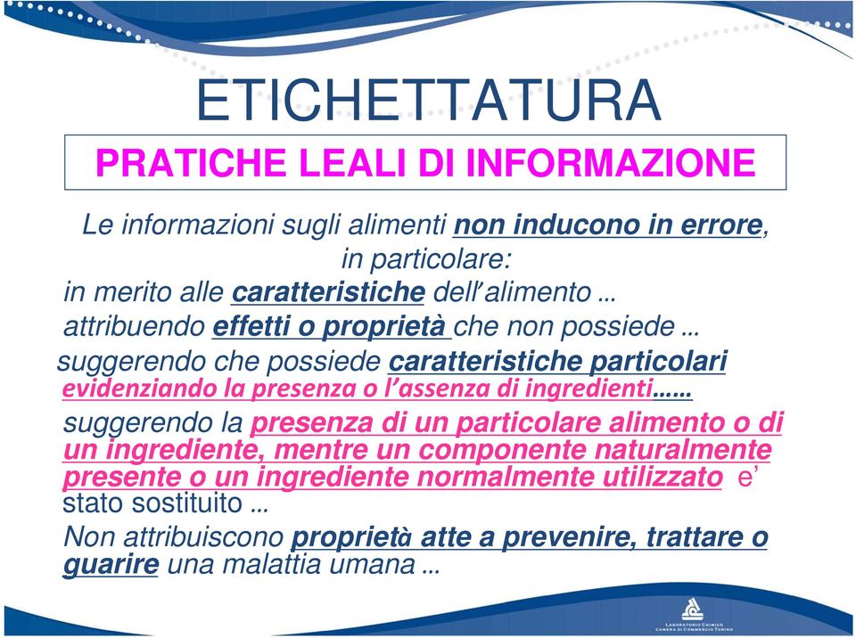 assenza di ingredienti suggerendo la presenza di un particolare alimento o di un ingrediente, mentre un componente naturalmente presente o