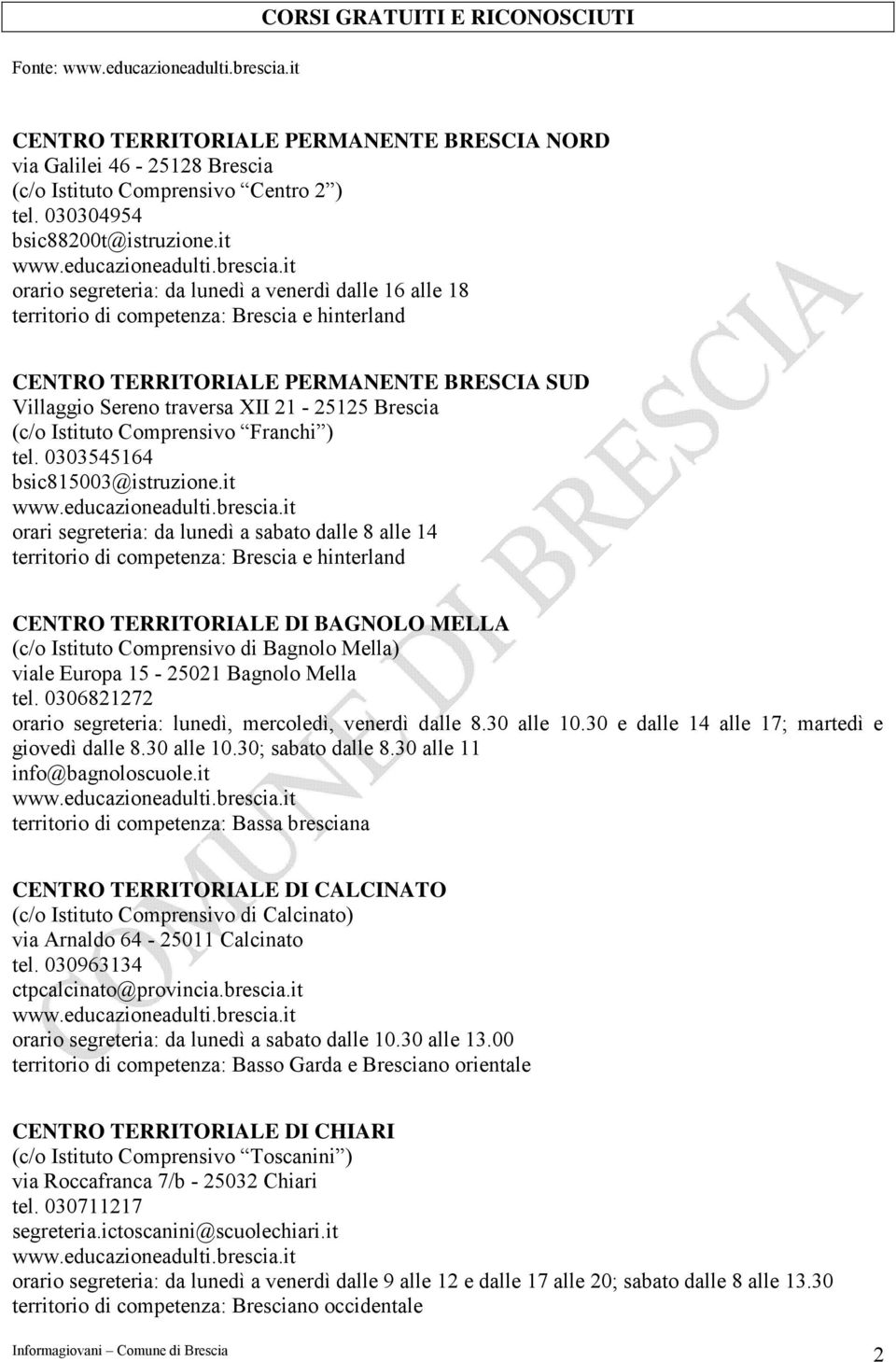 (c/o Istituto Comprensivo Franchi ) tel. 0303545164 bsic815003@istruzione.