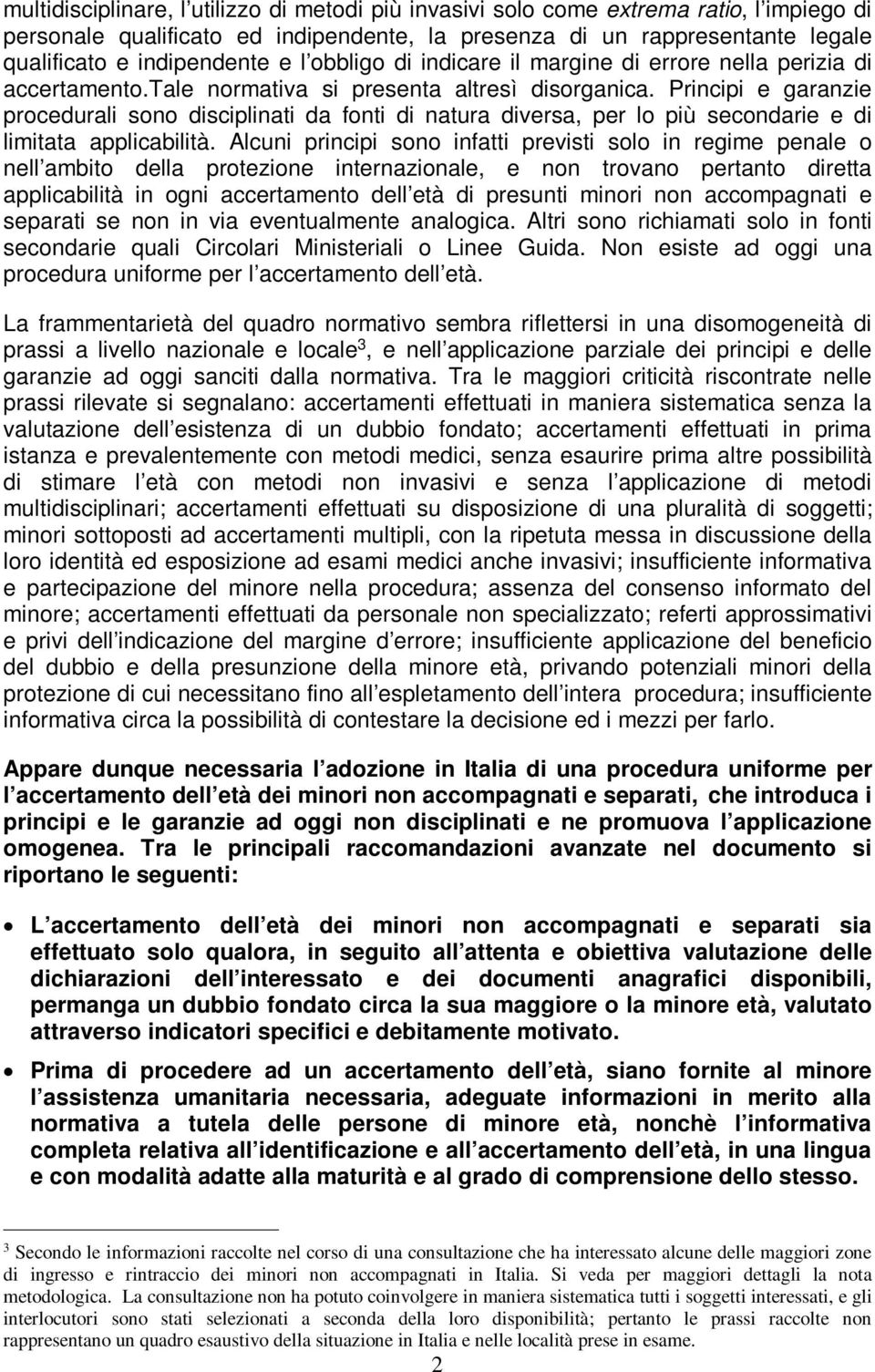 Principi e garanzie procedurali sono disciplinati da fonti di natura diversa, per lo più secondarie e di limitata applicabilità.