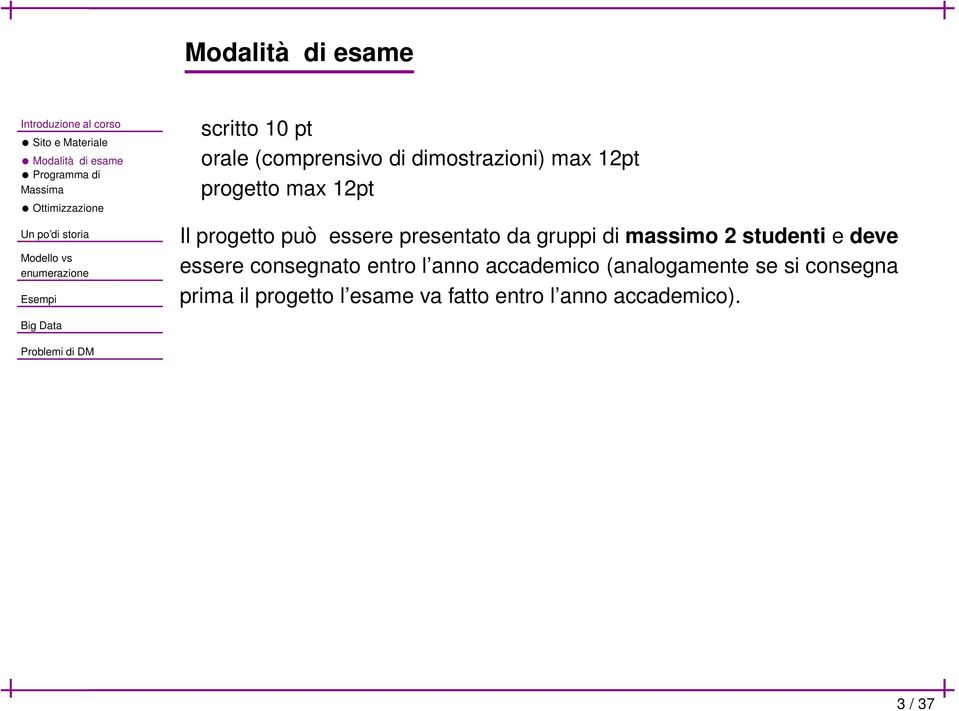 essere presentato da gruppi di massimo 2 studenti e deve essere consegnato entro l anno