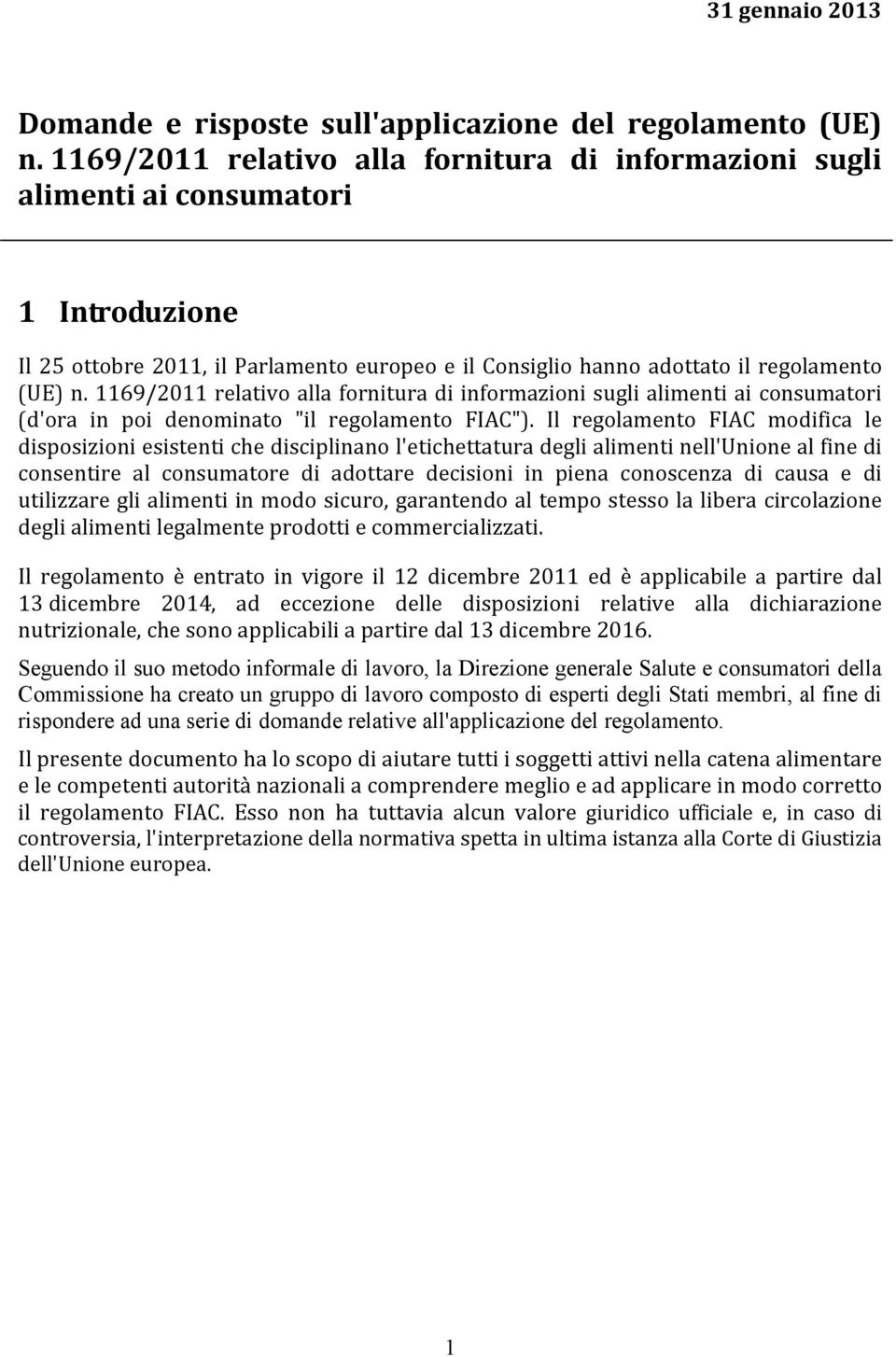 1169/2011 relativo alla fornitura di informazioni sugli alimenti ai consumatori (d'ora in poi denominato "il regolamento FIAC").