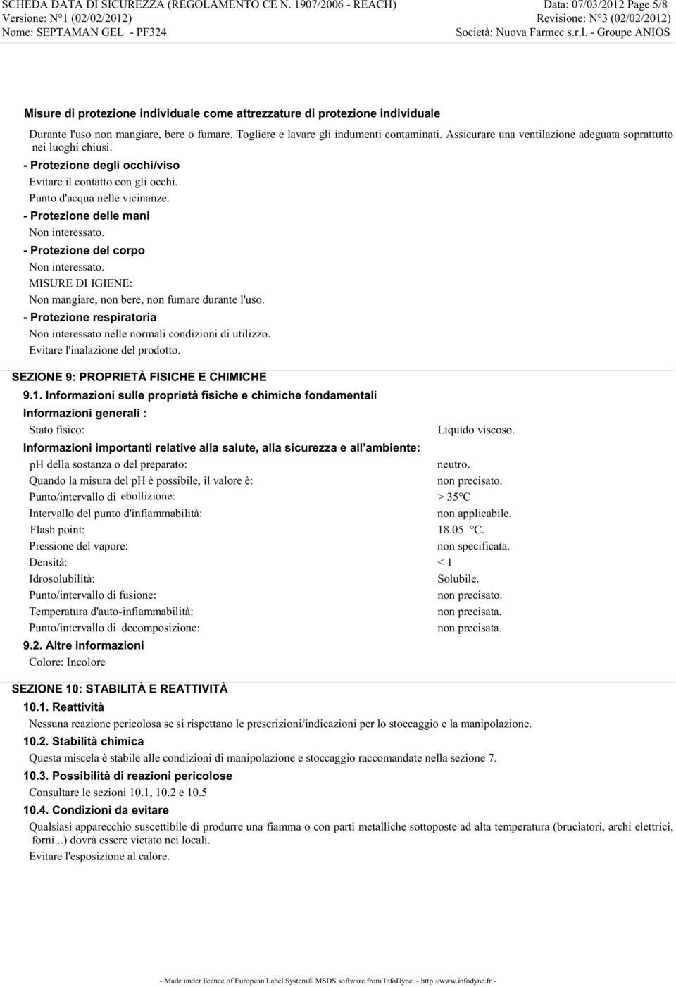 s.r.l. Groupe Groupe ANIOS ANIOS Misure di protezione individuale come attrezzature di protezione individuale Utilizzare attrezzature di protezione individuale pulite e mantenute in modo corretto.