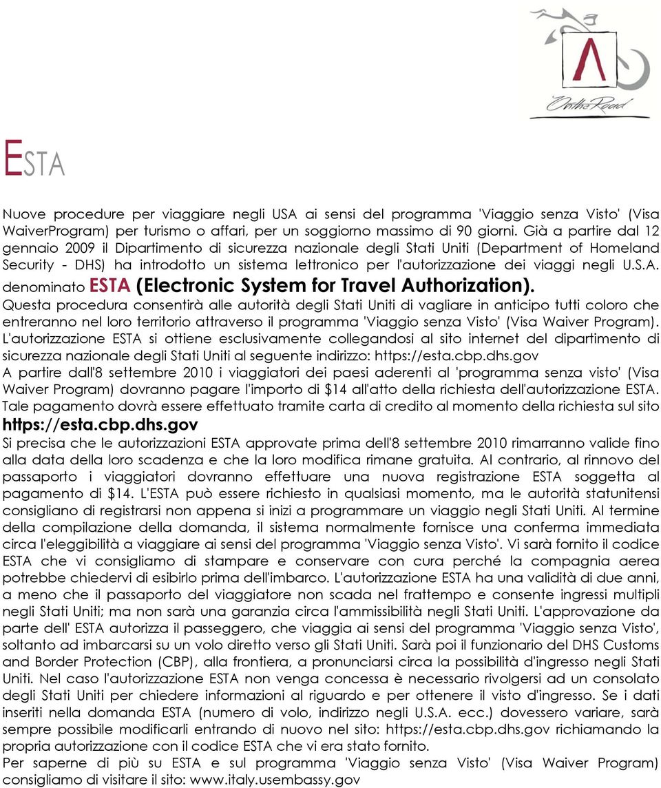 negli U.S.A. denominato ESTA (Electronic System for Travel Authorization).