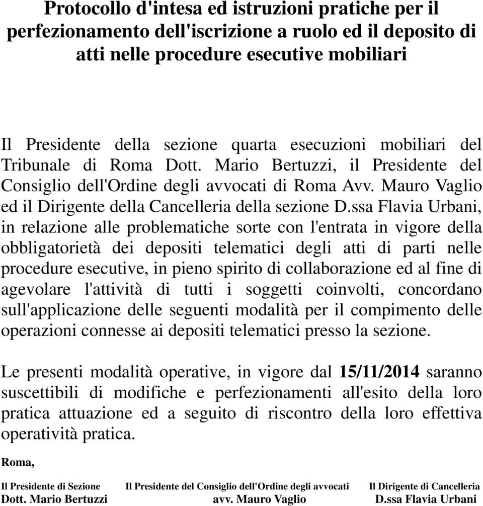 ssa Flavia Urbani, in relazione alle problematiche sorte con l'entrata in vigore della obbligatorietà dei depositi telematici degli atti di parti nelle procedure esecutive, in pieno spirito di