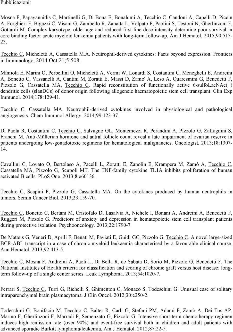 Complex karyotype, older age and reduced first-line dose intensity determine poor survival in core binding factor acute myeloid leukemia patients with long-term follow-up. Am J Hematol.