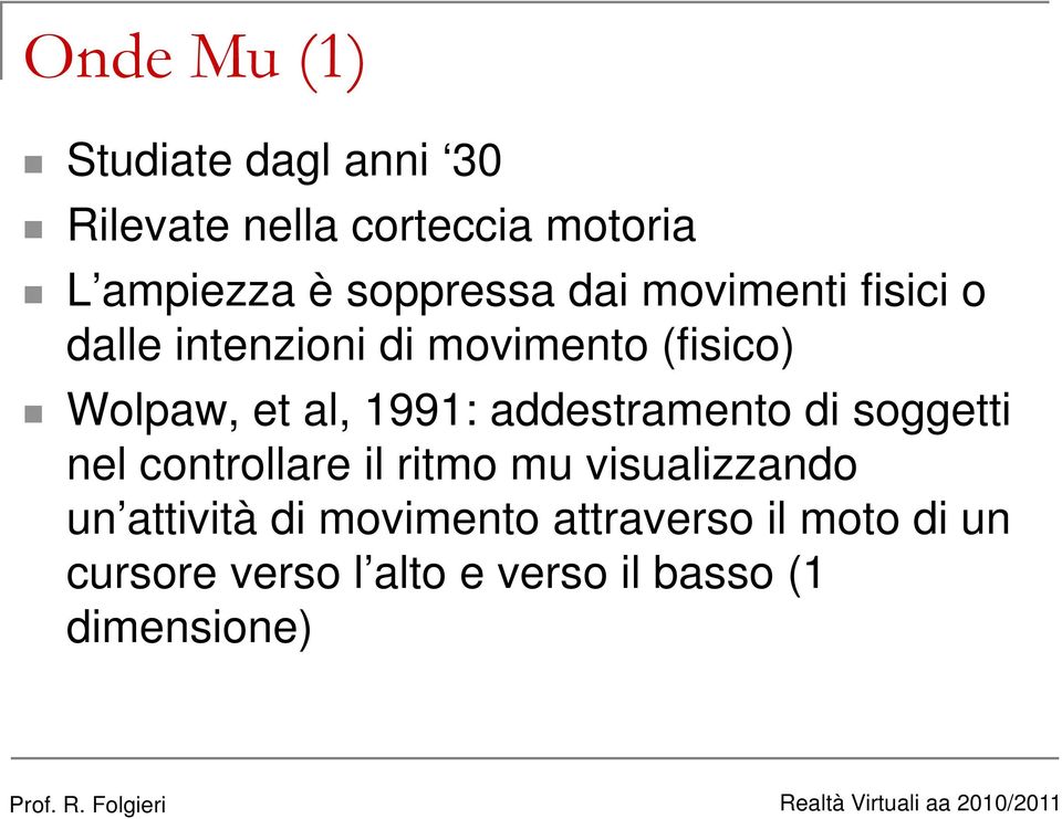 al, 1991: addestramento di soggetti nel controllare il ritmo mu visualizzando un