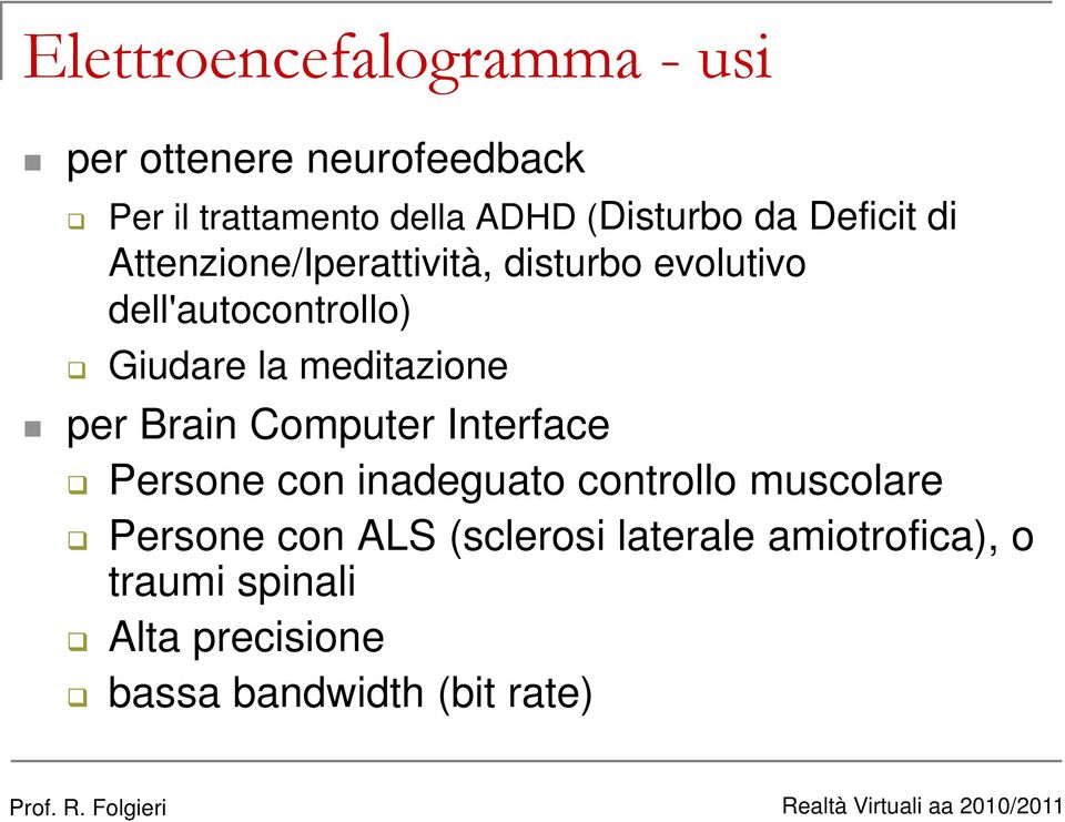 Giudare la meditazione per Brain Computer Interface Persone con inadeguato controllo