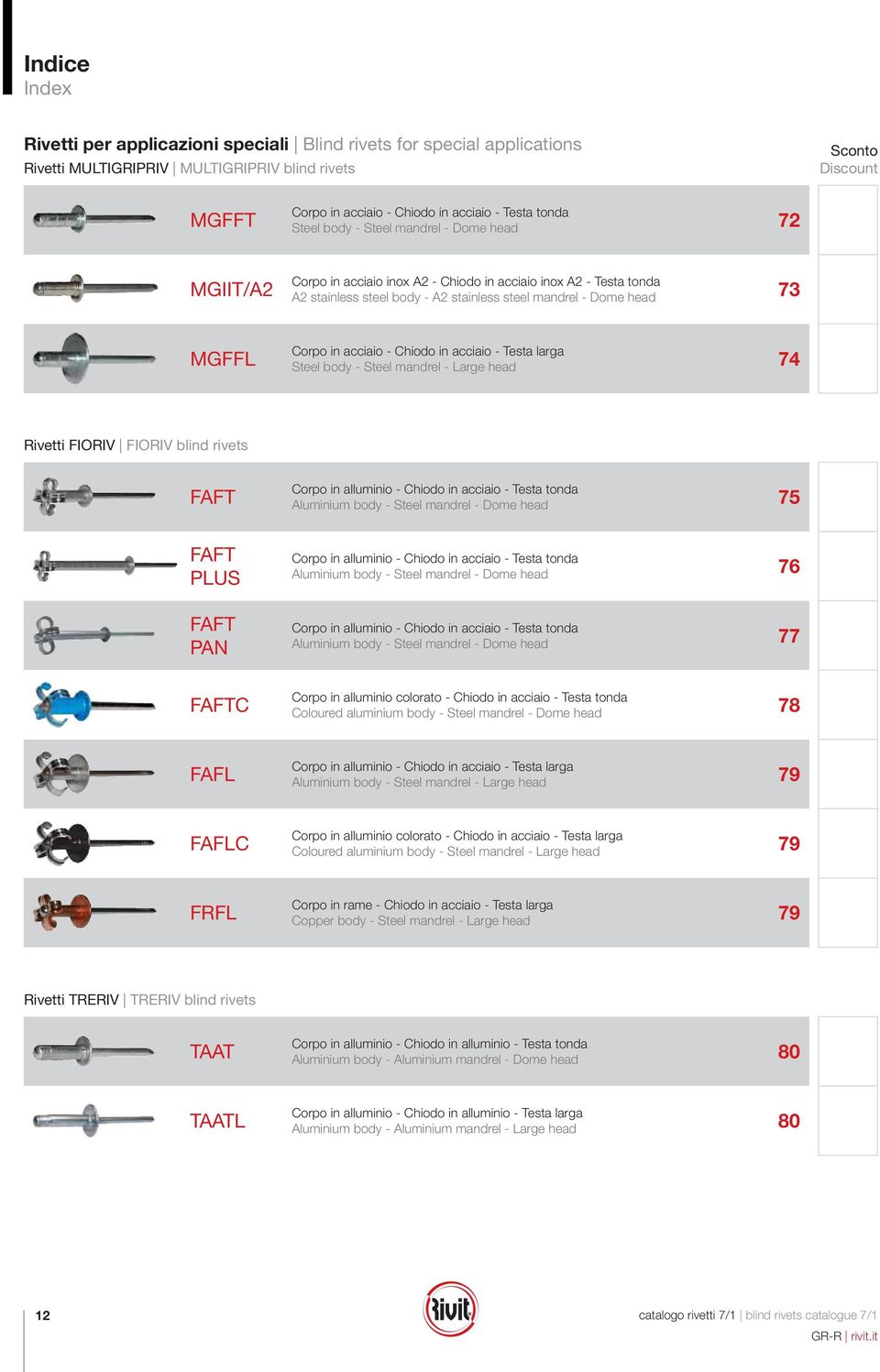 in acciaio - esta larga Steel boy - Steel manrel - arge hea 74 Rivetti FIORIV FIORIV blin rivets FAF Corpo in alluminio - Chioo in acciaio - esta tona Aluminium boy - Steel manrel - Dome hea 75 FAF