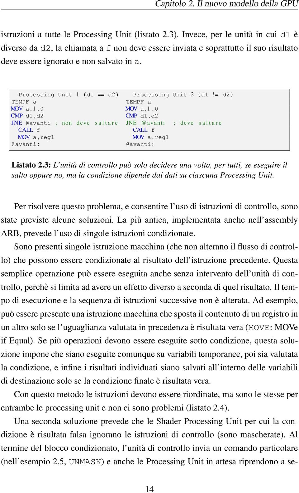 Processing Unit 1 ( d1 == d2 ) Processing Unit 2 ( d1!= d2 ) TEMPF a TEMPF a MOV a, 1.0 MOV a, 1.